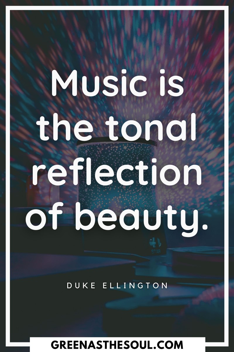 Quotes about Music - Music is the tonal reflection of beauty - Green as the Soul