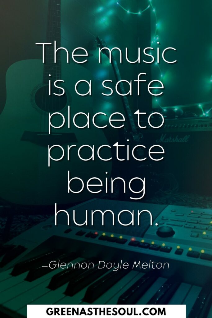 The music is a safe place to practice being human - Green as the Soul